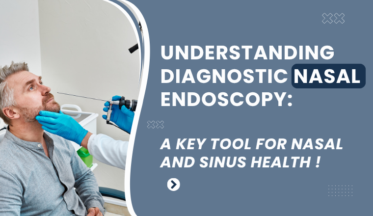 Understanding Diagnostic Nasal Endoscopy: A Key Tool for Nasal and Sinus Health