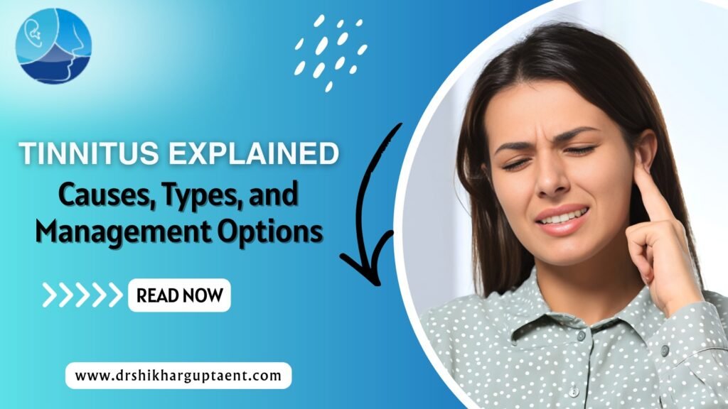 Tinnitus Causes, Types & Treatment Options | Best ENT Doctor in Rohini