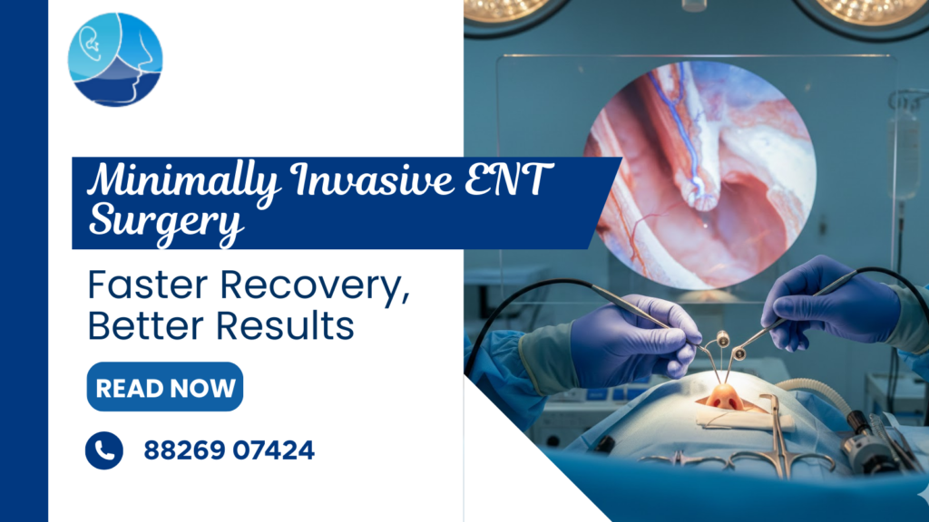 Minimally Invasive ENT Surgery: Faster Recovery, Better Results, best ENT surgeon in Rohini