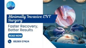 Minimally Invasive ENT Surgery: Faster Recovery, Better Results, best ENT surgeon in Rohini