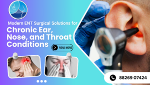 Modern ENT Surgical Solutions for Chronic Ear, Nose, and Throat Conditions. Best ENT Doctor in Rohini.