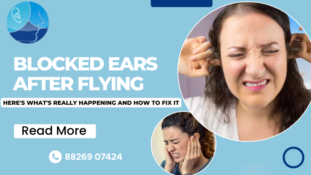 Blocked Ears After Flying? Here’s What’s Really Happening and How to Fix It