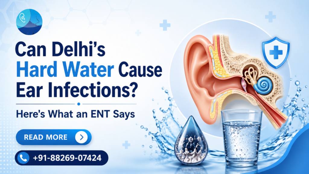 Can Delhi’s Hard Water Cause Ear Infections? An ENT Expert Explains