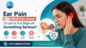 Ear Pain That Won’t Go Away | Best ENT Doctor in Rohini